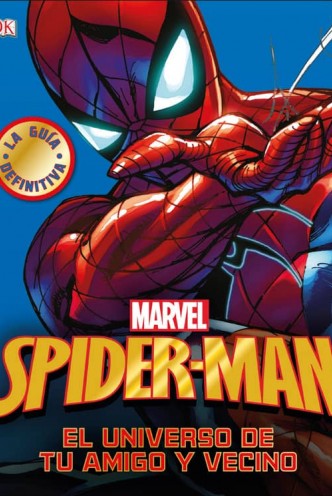 Spider-Man: La guía definitiva (el universo de tu amigo y vecino)
