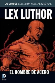 Colección Novelas Gráficas DC 22. Lex Luthor, El Hombre de Acero