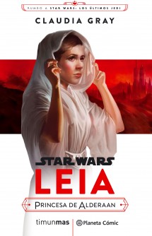 Star Wars Episodio VIII Leia Princesa de Alderaan (novela)