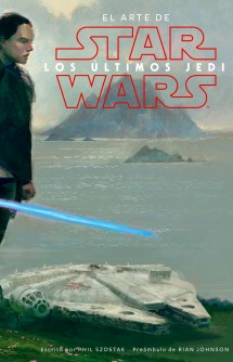 Star Wars El arte de los últimos Jedi (EP VIII)