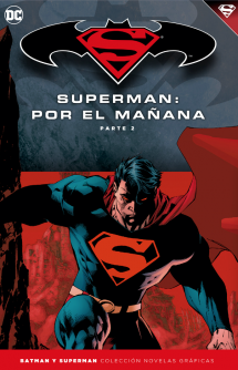 Batman y Superman - Colección Novelas Gráficas nº12. Superman: Por el mañana (parte 2)